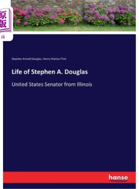 海外直订Life of Stephen A. Douglas: United States Senator from Illinois 斯蒂芬·A·道格拉斯的一生：来自伊利诺伊州的美