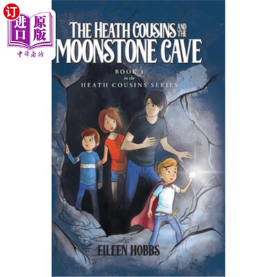海外直订The Heath Cousins and the Moonstone Cave: Book 1 in the Heath Cousins Series 希斯·考辛斯和月光石洞穴:希斯·