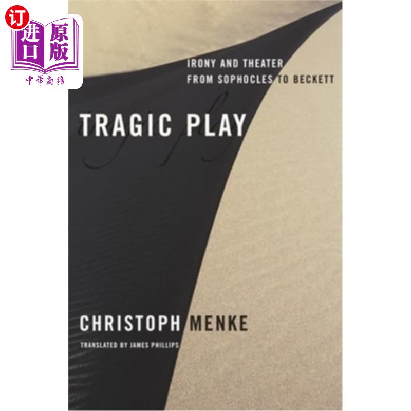 海外直订Tragic Play: Irony and Theater from Sophocles to Beckett 悲剧剧:从索福克勒斯到贝克特的讽刺和戏剧