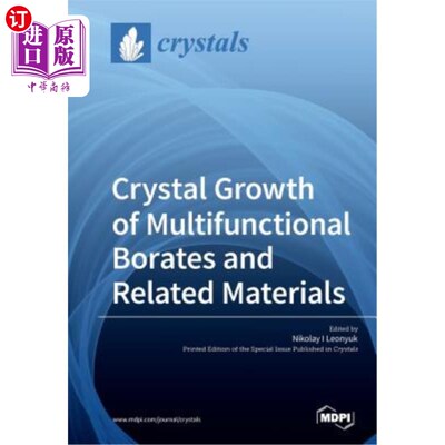 海外直订Crystal Growth of Multifunctional Borates and Related Materials 多功能硼酸盐及相关材料的晶体生长