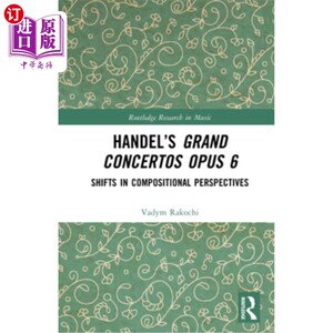 海外直订Handel's Grand Concertos Op. 6: Shifts in Compositional Perspectives 亨德尔的大协奏曲作品6：作曲视角的转变