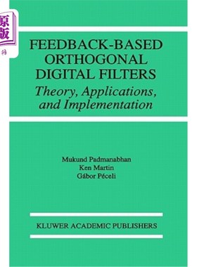 海外直订Feedback-Based Orthogonal Digital Filters: Theory, Applications, and Implementat 基于反馈的正交数字滤波器：