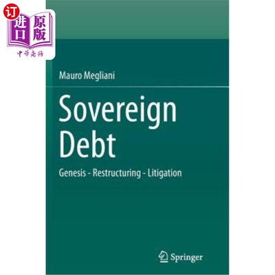 海外直订Sovereign Debt: Genesis - Restructuring - Litigation 主权债务：起源-重组-诉讼