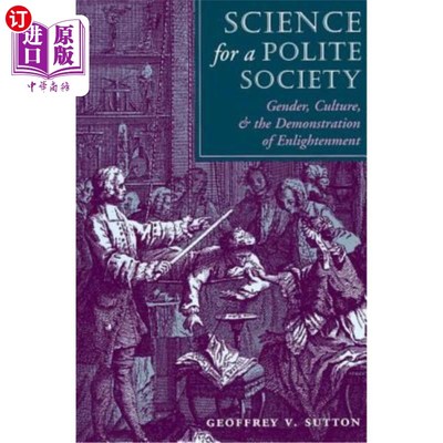 海外直订Science for a Polite Society: Gender, Culture, and the Demonstration of Enlighte 文明社会的科学:性别、文化