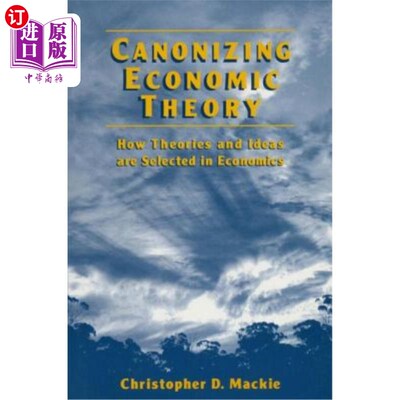 海外直订Canonizing Economic Theory: How Theories and Ideas are Selected in Economics 推崇经济理论：经济学中理论和思