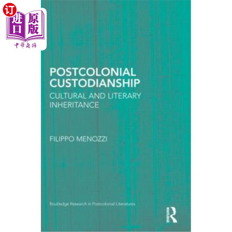 海外直订Postcolonial Custodianship: Cultural and Literary Inheritance 后殖民监护:文化与文学传承