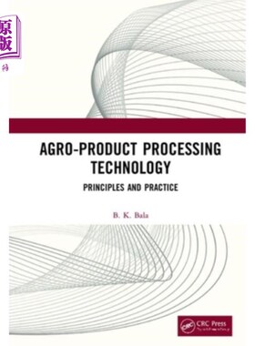 海外直订Agro-Product Processing Technology: Principles and Practice 农产品加工技术:原理与实践