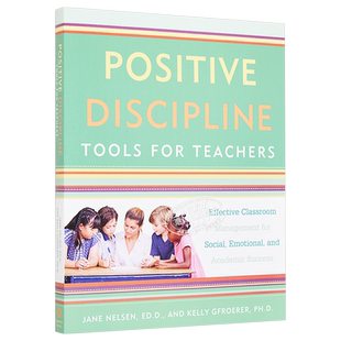 Positive Discipline Tools for Teachers 教师正面管教工具：社交、情感和学业成功的有效课堂管理【中商原版】
