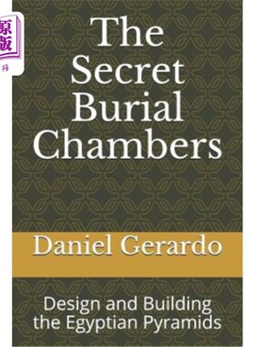 海外直订The Secret Burial Chambers: Design and Building the Egyptian Pyramids 《秘密墓室:埃及金字塔的设计与建造