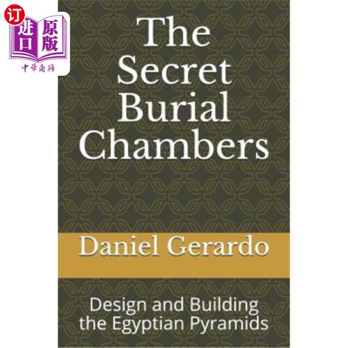海外直订The Secret Burial Chambers: Design and Building the Egyptian Pyramids 《秘密墓室:埃及金字塔的设计与建造