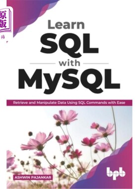 海外直订Learn SQL with MySQL: Retrieve and Manipulate Data Using SQL Commands with Ease  用MySQL学习SQ
