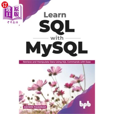 海外直订Learn SQL with MySQL: Retrieve and Manipulate Data Using SQL Commands with Ease  用MySQL学习SQ