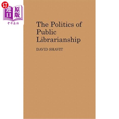 海外直订The Politics of Public Librarianship 公共图书馆的政治