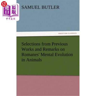 海外直订Selections from Previous Works and Remarks on Romanes' Mental Evolution in Anima 关于罗马人在动物身上的心理