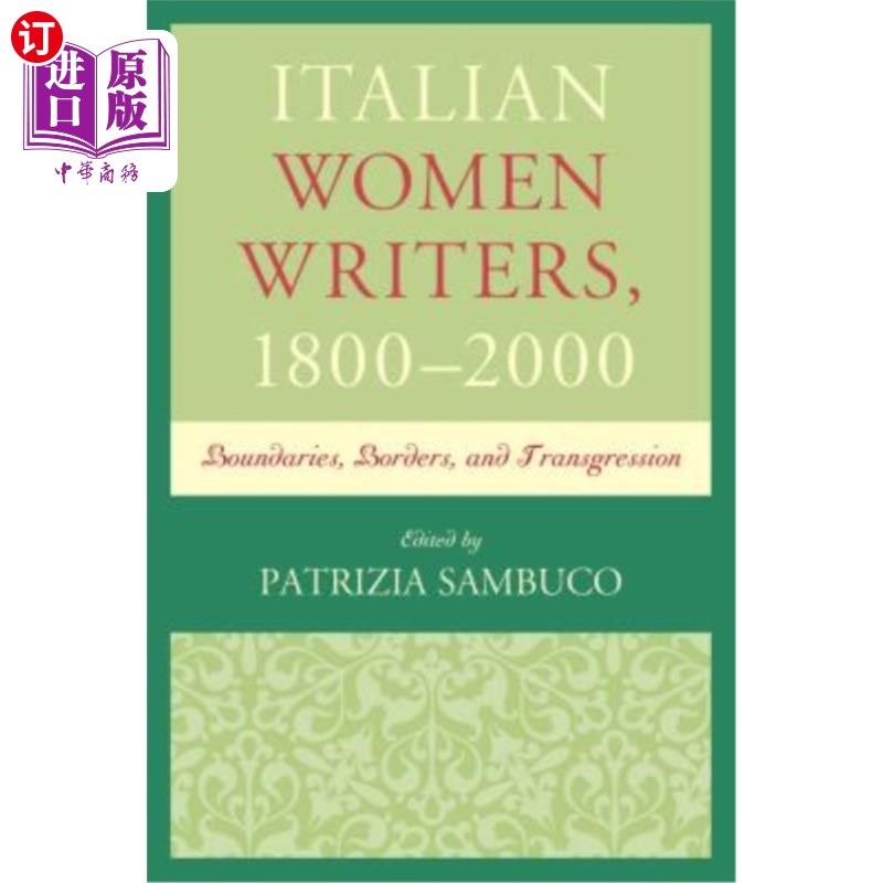 海外直订Italian Women Writers, 1800-2000: Boundaries, Borders, and Transgression 意大利女作家，1800 2000年：边界、