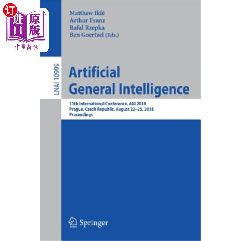 海外直订Artificial General Intelligence: 11th International Conference, Agi 2018, Prague 人工通用智能：第11届国际会