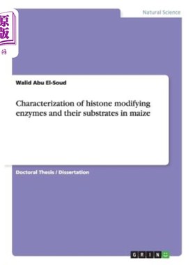 海外直订Characterization of histone modifying enzymes and their substrates in maize 玉米组蛋白修饰酶及其底物的特性