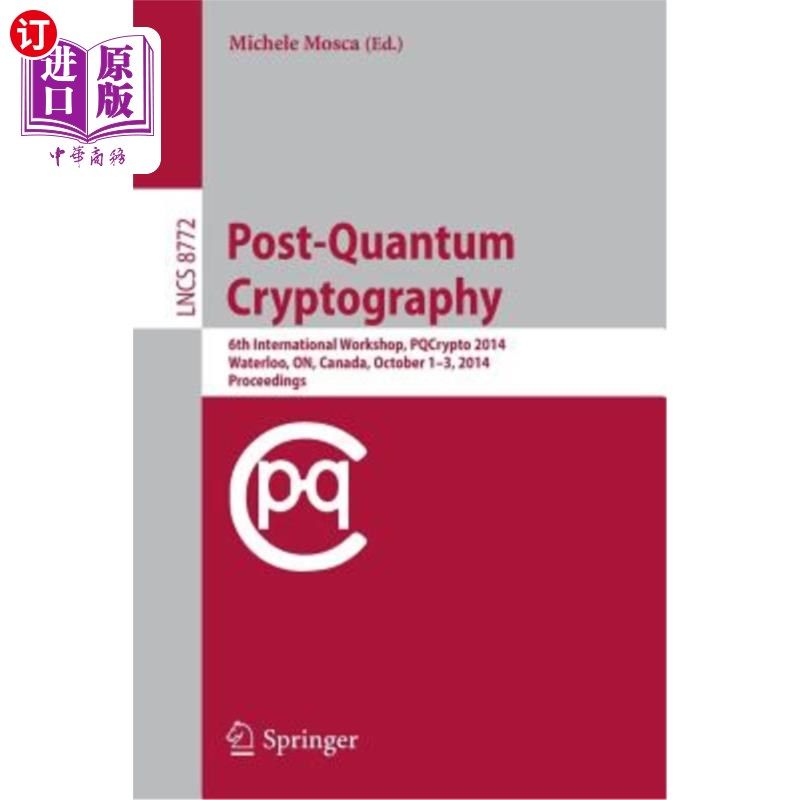 海外直订Post-Quantum Cryptography: 6th International Workshop, Pqcrypto 2014, Waterloo,  后量子密码术：第六届国际研