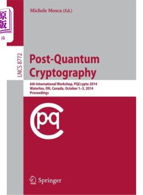 海外直订Post-Quantum Cryptography: 6th International Workshop, Pqcrypto 2014, Waterloo,  后量子密码术：第六届国际研