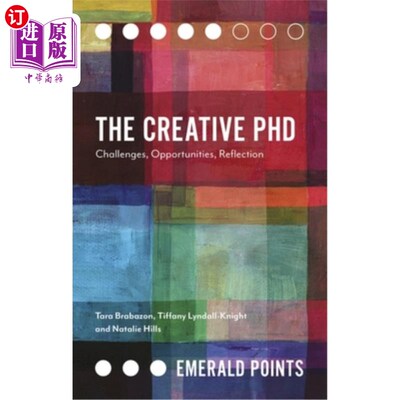 海外直订The Creative PhD: Challenges, Opportunities, Reflection 创意博士:挑战，机遇，反思