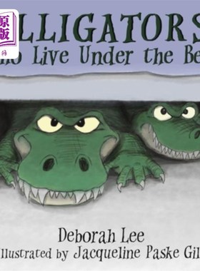 海外直订Alligators Who Live Under the Bed 住在床下的短吻鳄