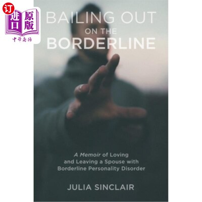 海外直订医药图书Bailing Out on the Borderline: A Memoir of Loving and Leaving a Spouse with Bord 《在边缘性人格障碍