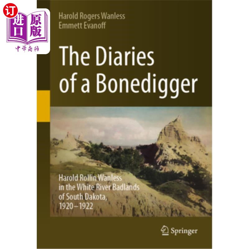 海外直订The Diaries of a Bonedigger: Harold Rollin Wanless in the White River Badlands o 《掘墓人日记:哈罗德·罗林·