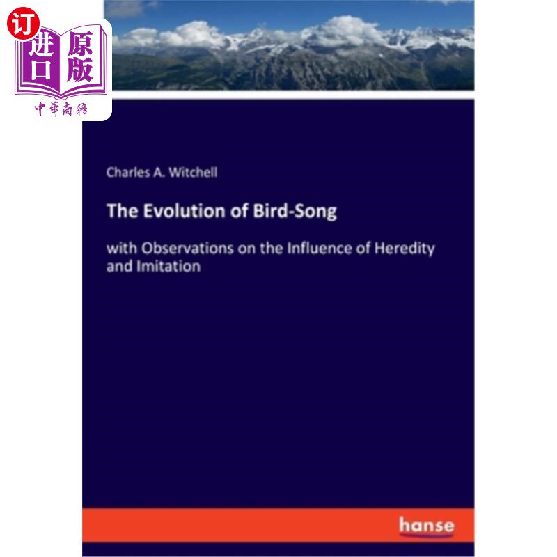 海外直订The Evolution of Bird-Song: with Observations on the Influence of Heredity and I 鸟类鸣声的进化:与遗传和模