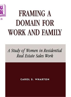 海外直订Framing a Domain for Work and Family: A Study of Women in Residential Real Estat 构建工作与家庭领域：女性在