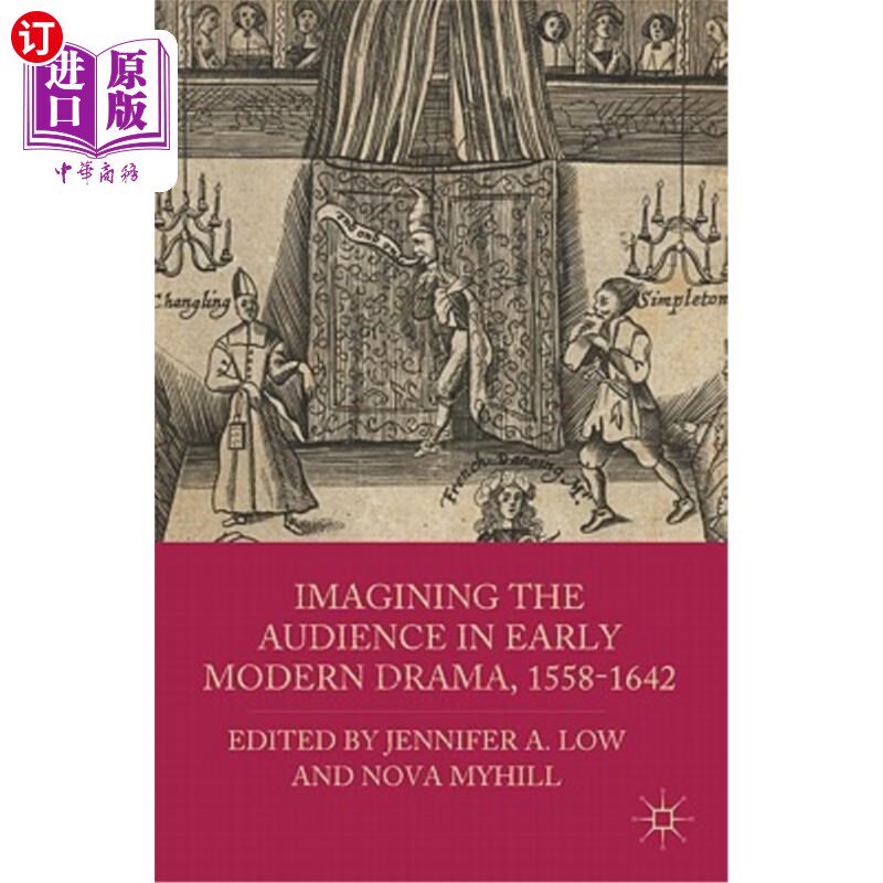 海外直订Imagining the Audience in Early Modern Drama, 1558-1642 《想象早期现代戏剧中的观众》，1558-1642年