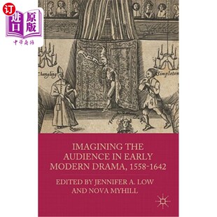 海外直订Imagining the Audience in Early Modern Drama, 1558-1642 《想象早期现代戏剧中的观众》,1558-1642年