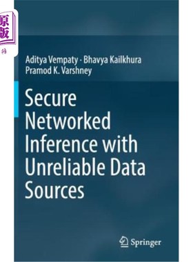 海外直订Secure Networked Inference with Unreliable Data Sources 具有不可靠数据源的安全推理