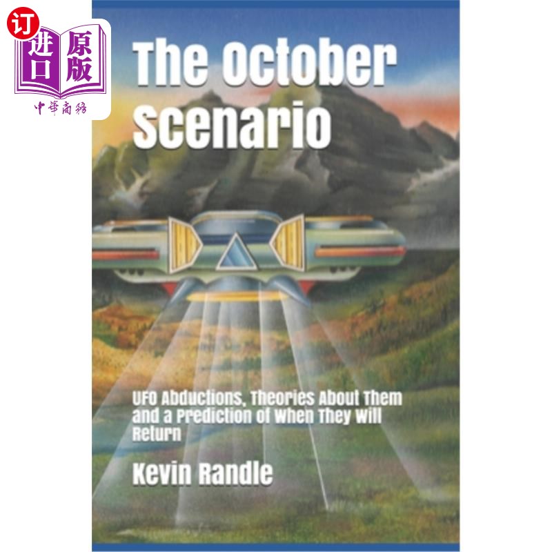 海外直订The October Scenario: UFO Abductions, Theories About Them and a Prediction of Wh 10月的场景：UFO绑架，关于