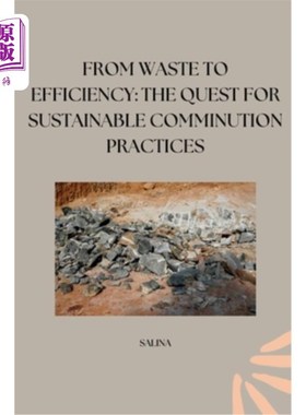 海外直订From Waste to Efficiency: The Quest for Sustainable Comminution Practices 从废物到效率：追求可持续的环保实