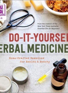 海外直订医药图书Do-It-Yourself Herbal Medicine: Home-Crafted Remedies for Health and Beauty 自制草药:为健康和美丽而