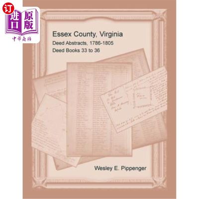 海外直订Essex County, Virginia Deed Abstracts, 1786-1805, Deed Books 33 to 36 弗吉尼亚州埃塞克斯县契约摘要，1786-18