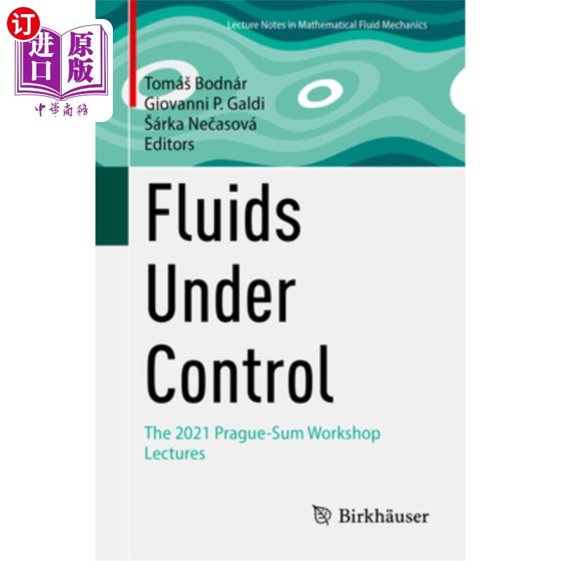 海外直订Fluids Under Control: The 2021 Prague-Sum Workshop Lectures 流体控制:2021年布拉格-苏姆讲习班讲座