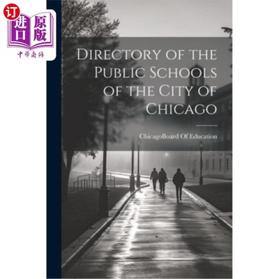 海外直订Directory of the Public Schools of the City of Chicago 芝加哥公立学校目录