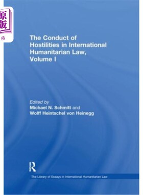 海外直订The Conduct of Hostilities in International Humanitarian Law, Volume I 国际人道主义法中的敌对行为，第1卷