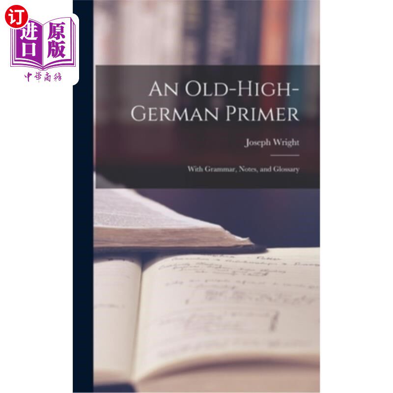 海外直订An Old-High-German Primer; With Grammar, Notes, and Glossary 古老的高地德语入门;与语法，笔记和词汇