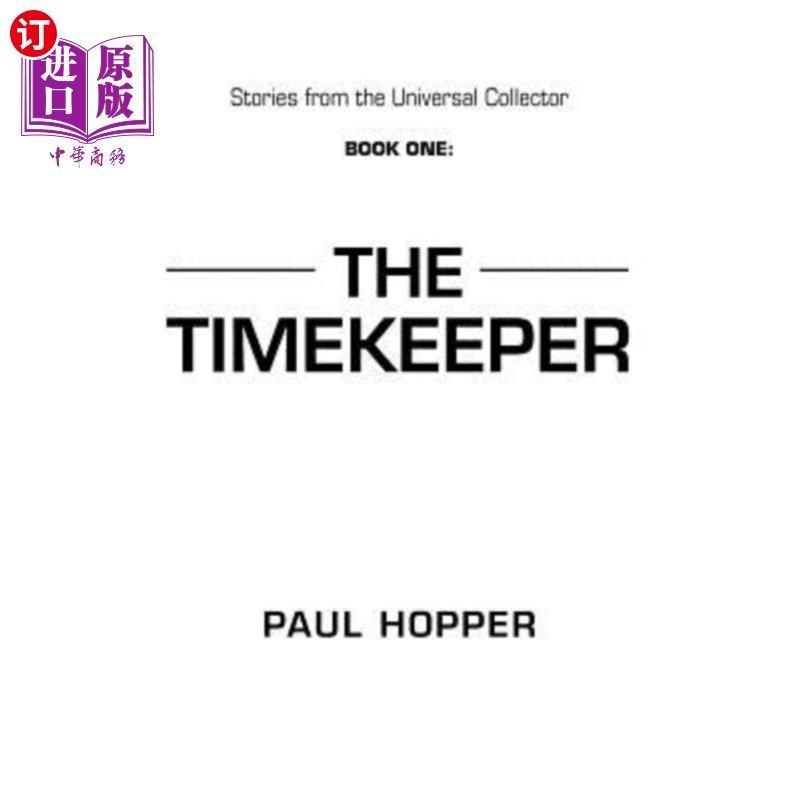 海外直订Stories from the Universal Collector: Book One: The Timekeeper 环球收藏家的故事：第1册：计时员