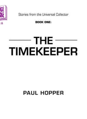 海外直订Stories from the Universal Collector: Book One: The Timekeeper 环球收藏家的故事：第1册：计时员