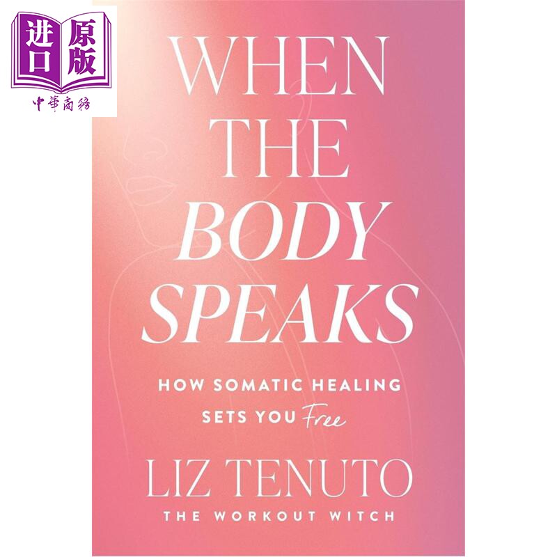 预售 身体的诉说 体感疗愈如何让你重获自由 When the Body Speaks 英文原版 Liz Tenuto【中商原版】