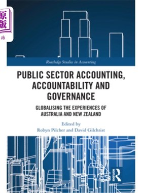 海外直订Public Sector Accounting, Accountability and Governance: Globalising the Experie 公共部门会计、问责制和治理