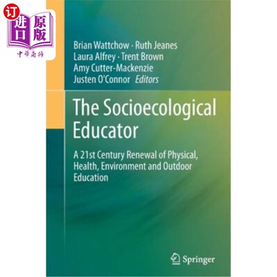 海外直订The Socioecological Educator: A 21st Century Renewal of Physical, Health, Enviro 社会生态教育家：体育、健康