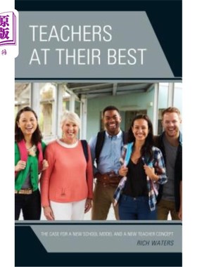 海外直订Teachers at Their Best: The Case for a New School Model and a New Teacher Concep 最佳教师：一种新的学校模式