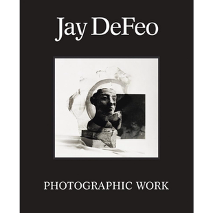 Jay DeFeo: Photographic Work 进口艺术 杰伊德费奥摄影作品【中商原版】