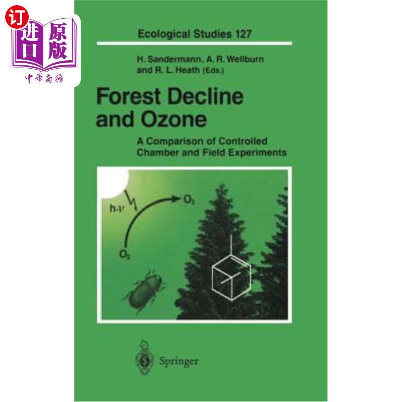 海外直订Forest Decline and Ozone: A Comparison of Controlled Chamber and Field Experimen 森林衰退与臭氧:控制室与现