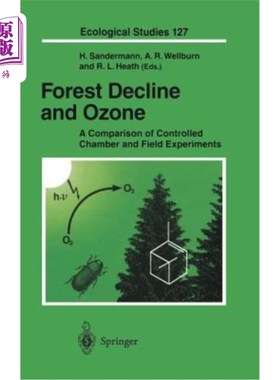 海外直订Forest Decline and Ozone: A Comparison of Controlled Chamber and Field Experimen 森林衰退与臭氧:控制室与现