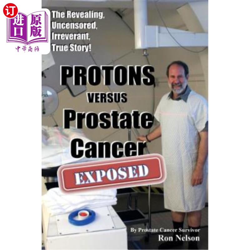 海外直订医药图书PROTONS versus Prostate Cancer: EXPOSED: Learn what proton beam therapy for pros 质子与前列腺癌：曝